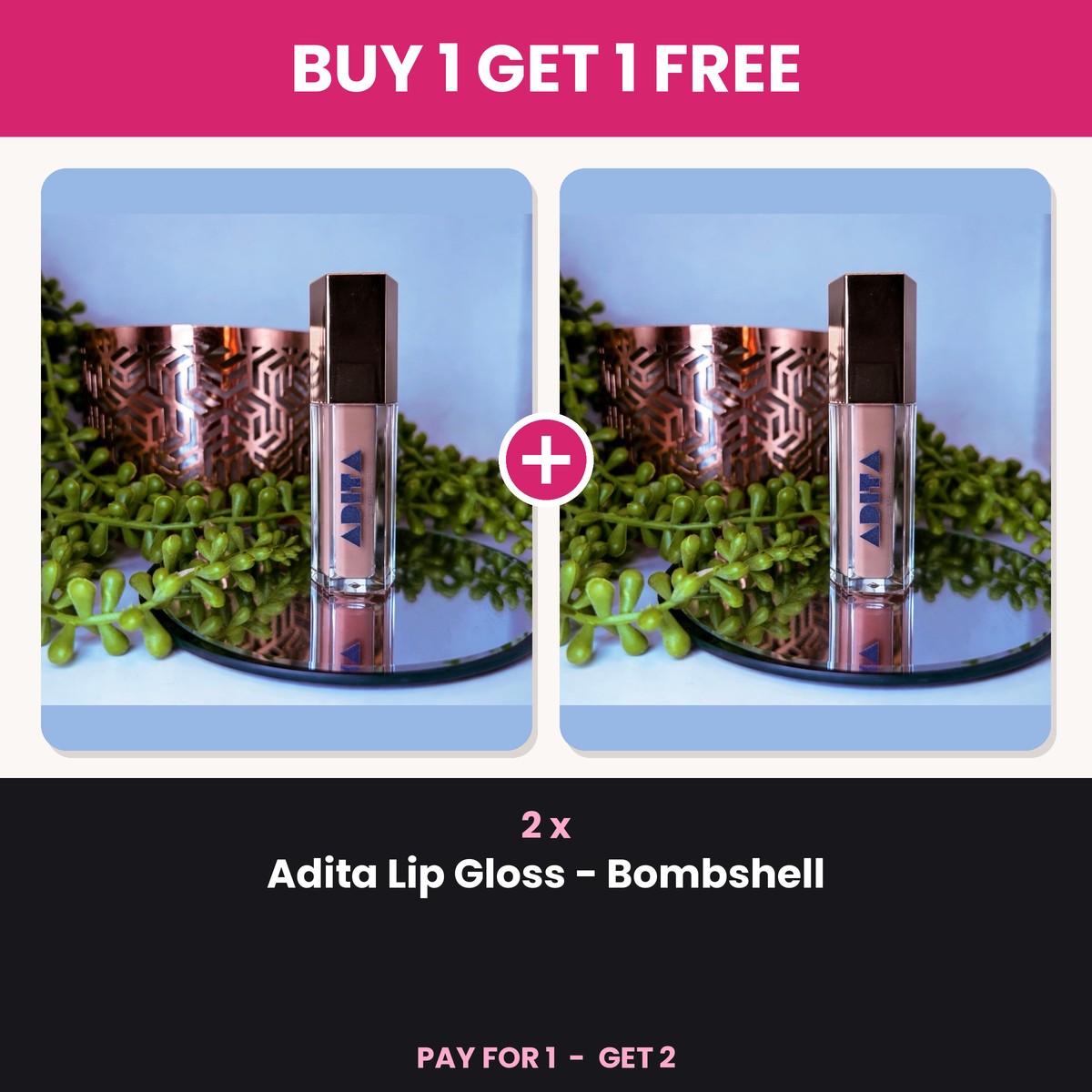 Buy 1 Get 1 Free - 2 x Adita Lip Gloss Bombshell