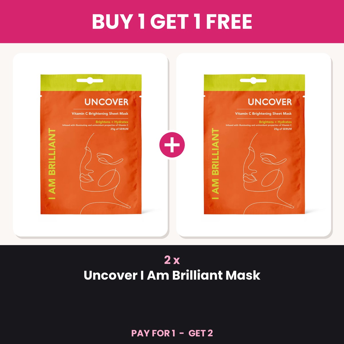 Buy 1 Get 1 Free - 2 x Uncover I Am Brilliant Mask